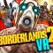 Borderlands 2 VR : PC Trailer !